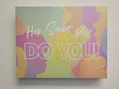 Canvas Wall Art, 11" x 14" - "Hey Smart Girl! Do You!"